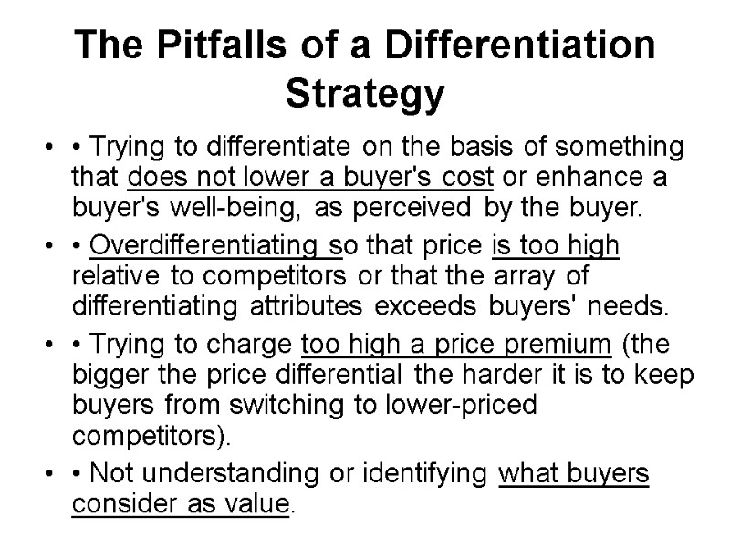 The Pitfalls of a Differentiation Strategy  • Trying to differentiate on the basis